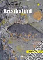 Arcobaleni. Poesie 1966-1980 libro