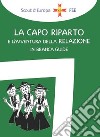 La capo riparto e l'avventura della relazione in branca guide libro