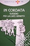 In cordata. Sussidio per la Capo Riparto libro di Associazione Italiana Guide E Scouts D'europa Cattolici (cur.)