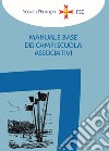 Manuale base dei campi scuola associativi libro di Associazione Italiana Guide E Scouts Cattolici D'europa