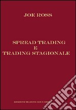 Spread trading e trading stagionale. Ediz. integrale libro