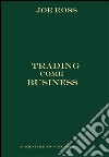 Trading come business libro di Ross Joe