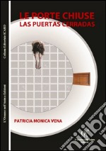 Le porte chiuse-Las puertas cerradas. Ediz. bilingue libro