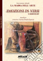 Emozioni in versi. Antologia. Concorso internazionale di poesia 2ª edizione 2017