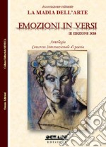 Emozioni in versi. Antologia. Concorso internazionale di poesia 3ª edizione 2018