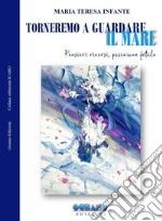 Torneremo a guardare il mare libro