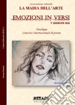 Emozioni in versi. Antologia. Concorso internazionale di poesia 5ª edizione 2021