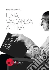 Una vacanza attiva libro di Giametta Sossio