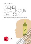 I sensi e la lingua dell'olio. Appunti per un degustatore amatoriale libro