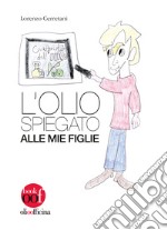 L'olio spiegato alle mie figlie libro