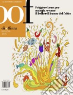 OOF International Magazine. Vol. 16: Friggere bene per mangiar sano. Il bello e il buono del fritto libro