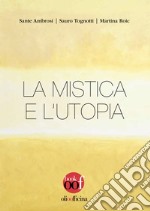 La mistica e l'utopia libro