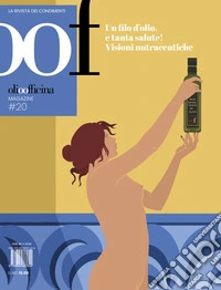 OOF International Magazine. Vol. 20: Un filo d'olio, e tanta salute! Visioni nutraceutiche libro