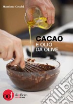 Cacao e olio da olive libro