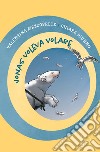 Jonas voleva volare. Ediz. a colori libro di Mezzoprete Valentina