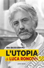 L'utopia di Luca Ronconi libro