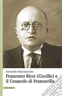 Francesco Ricci (Ciccillo) e il Cenacolo di Francavilla libro
