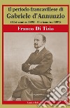 Il periodo Francavillese di Gabriele d'Annunzio (12 dicembre 1893-31 dicembre 1897) libro