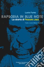 Rapsodia in blue note. La storia di Pescara Jazz libro