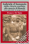 Gabriele d'Annunzio dalla vittoria mutilata alla marcia di Ronchi (4 novembre 1918 - 11 settembre 1919) libro