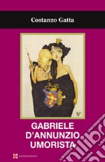Gabriele d'Annunzio umorista libro
