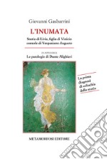 L'inumata. Storia di Livia, figlia di Vinicio console di Vespasiano Augusto. La prima indagine di celiachia della storia libro