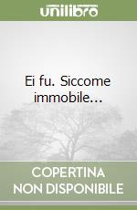 Ei fu. Siccome immobile... libro