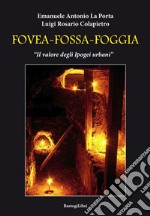 Fovea-Fossa-Foggia. Il valore degli Ipogei urbani libro