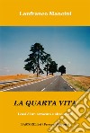 La quarta vita. I casi di un avvocato e altre storie libro di Mancini Lanfranco