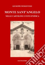 Monte Sant'Angelo nelle cartoline e foto d'epoca. Ediz. a colori libro