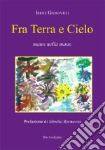 Fra terra e cielo. Mano nella mano libro