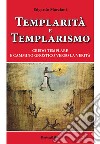 Templarità e templarismo. Credo templare e cammino gnostico verso la verità libro di Marziani Edgardo