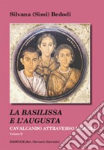 Cavalcando attraverso i secoli. Vol. 2: La Basilissa e l'Augusta libro