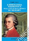 L'ideologia massonica nella vita e nella musica di Mozart libro