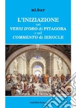 L'iniziazione nei versi d'oro di Pitagora e nel Commento di Ierocle libro