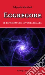 Eggregore. Il pensiero che diventa realtà libro