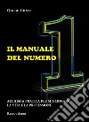 Il manuale del numero 1. Alchimia pratica per migliorare la vita e la professione libro