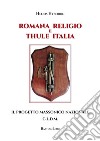 Romana Religio e Thule Italia. Il Progetto Massonico Nazionale G.l.d.m libro