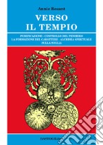 Verso il tempio. Purificazione, controllo del pensiero, la formazione del carattere, alchimia spirituale sulla soglia libro