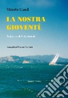 La nostra gioventù libro di Casali Vittorio