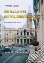 Un balcone su via Merulana libro