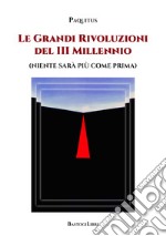 Le grandi rivoluzioni del III millennio (niente sarà più come prima) libro