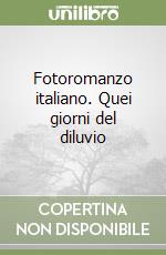 Fotoromanzo italiano. Quei giorni del diluvio libro