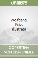 Wolfgang. Ediz. illustrata