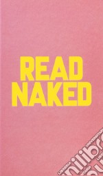 Read naked. Ediz. illustrata libro