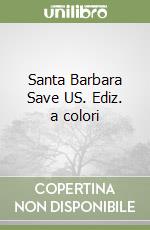 Santa Barbara Save US. Ediz. a colori libro
