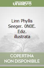 Linn Phyllis Seeger. 0N0E. Ediz. illustrata libro