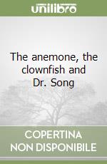 The anemone, the clownfish and Dr. Song libro