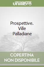 Prospettive. Ville Palladiane libro