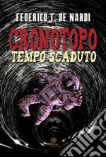 Cronotopo. Tempo scaduto libro